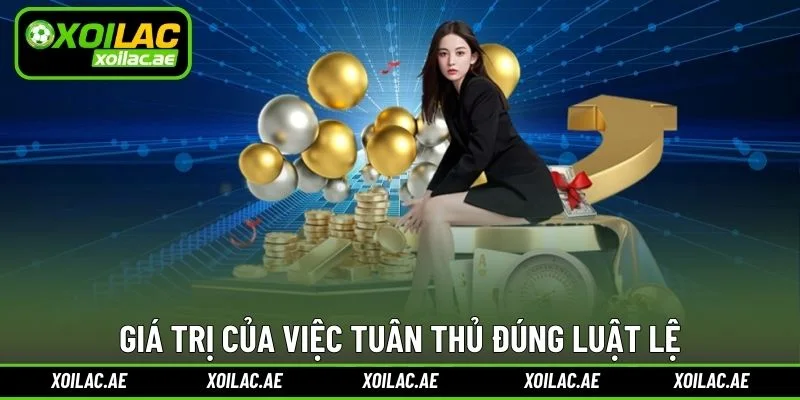 Giá trị của việc tuân thủ đúng luật lệ