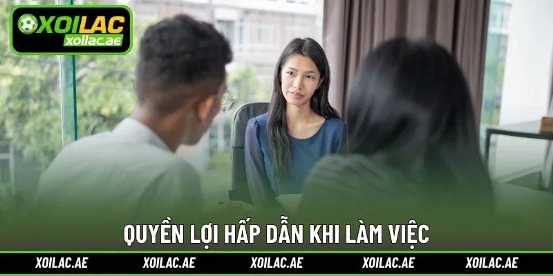 Quyền lợi hấp dẫn khi làm việc